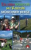 Erlebniswandern mit Kindern M�nchner Berge: 30 Touren zwischen F�ssen und Inntal