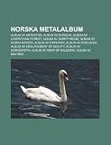 Norska Metalalbum: Album AV Antestor, Album AV Burzum, Album AV Carpathian Forest, Album AV Darkthrone, Album AV Dimmu Borgir, Album AV E