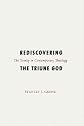 Rediscovering the Triune God: The Trinity in Contemporary Theology