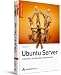 Ubuntu Server: Installation, Konfiguration, Anwendung