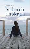 Auch noch ein Morgen - Katrin Janitz