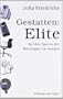 Gestatten: Elite. Auf den Spuren der M�chtigen von morgen