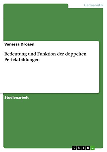 Bedeutung und Funktion der doppelten Perfektbildungen (German Edition)