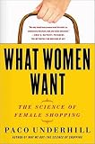 What Women Want: The Science of Female Shopping [WHAT WOMEN WANT] [Paperback]