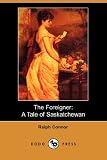 The Foreigner: A Tale of Saskatchewan