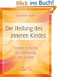 Die Heilung des inneren Kindes: Siebe...