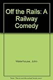 Off the rails : a railway comedy
