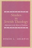 Studies in Jewish Theology: Reflections in the Mirror of Tradition