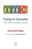 Trying to Conceive: The Irish Couple's Guide