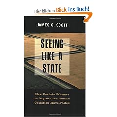 Seeing Like a State: How Certain Schemes to Improve the Human Condition Have Failed (Yale Agrarian Studies)