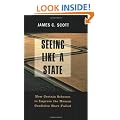 Seeing Like a State: How Certain Schemes to Improve the Human Condition Have Failed (Yale Agrarian Studies)