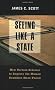 Seeing Like a State: How Certain Schemes to Improve the Human Condition Have Failed (Yale Agrarian Studies)