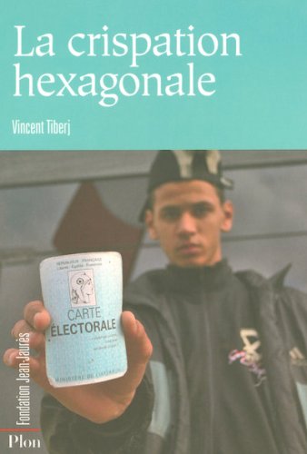 La crispation hexagonale : France fermée contre France plurielle, 2001-2007