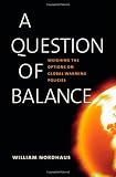 A Question of Balance: Weighing the Options on Global Warming Policies