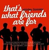 That'S What Friends Are for - Shirley Bassey