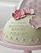 Boutique Baking: Delectable Cakes, Cupcakes and Teatime Treats