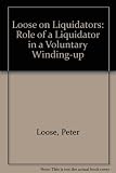 Loose on liquidators : the role of a liquidator in a winding up