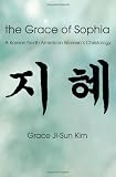 The Grace of Sophia: A Korean North American Womens Christology