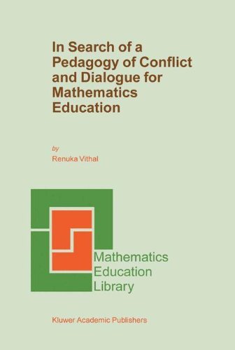 In Search of a Pedagogy of Conflict and Dialogue for Mathematics Education (Mathematics Education Library)