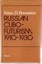 Russian cubo-futurism 1910-1930,: A study in avant-gardism, (De proprietatibus litterarum. Series maior)