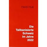 Die Talibanisierte Schweiz im Jahre 2022: Ein Tag mit Heidivon "Heidi Hu�"