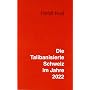Die Talibanisierte Schweiz im Jahre 2022: Ein Tag &hellip von Heidi Hu�