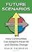 Future Scenarios: How Communities Can Adapt to Peak Oil and Climate Change