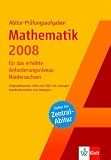 Abitur-Pr�fungsaufgaben. Mathematik f�r das erh�hte Anforderungsnineau 2008. Niedersachsenen