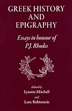 Greek history and epigraphy : essays in honour of P.J. Rhodes