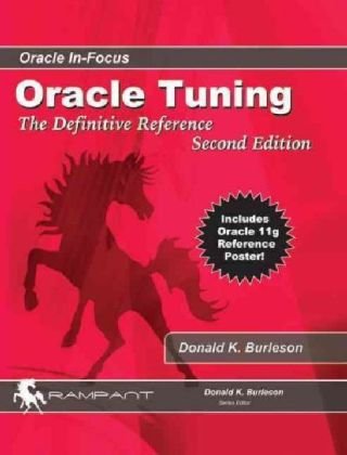 Oracle Tuning: The Definitive Reference (Oracle In-Focus series)