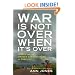 War Is Not Over When It's Over: Women Speak Out from the Ruins of War