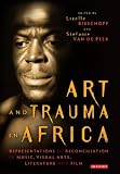 Art and trauma in Africa : representations of reconciliation in music, visual arts, literature and film