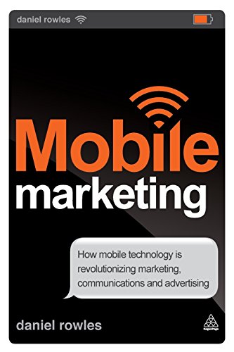 mobile marketing how mobile technology is revolutionizing marketing communications and advertising