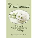 The Bridesmaid: The Maid Who Plans Your Wedding