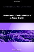The Protection of Cultural Property in Armed Conflict (Cambridge Studies in International and Comparative Law)