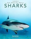 Sharks: Amazing Pictures & Fun Facts on Animals in Nature (Our Amazing World Series)