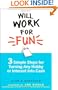 Will Work for Fun: Three Simple Steps for Turning Any Hobby or Interest Into Cash