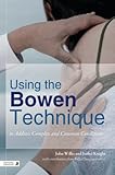 Using the Bowen technique to address complex and common conditions
