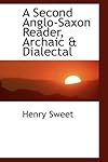 A Second Anglo-Saxon Reader, Archaic & Dialectal