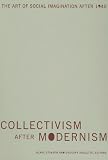 Collectivism after Modernism: The Art of Social Imagination after 1945