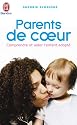 Parents de coeur : Comprendre l'enfant adopt&eacute;