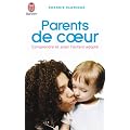 Parents de coeur : Comprendre l'enfant adopt�