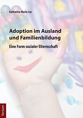 Adoption im Ausland und Familienbildung: Eine Form sozialer Elternschaft (German Edition)