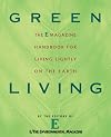 Green Living: The E Magazine Handbook for Living Lightly on the Earth