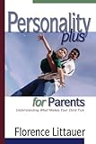 Personality Plus for Parents: Understanding What Makes Your Child Tick