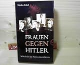 Frauen gegen Hitler - Schicksale im Nationalsozialismus. - Martha Schad