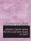 Produkt-Bild: Johann Calvin seine Kirche und Sein Staat in Genf