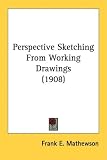 Perspective Sketching From Working Drawings (1908)