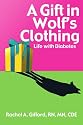 A Gift in Wolf's Clothing: Life With Diabetes