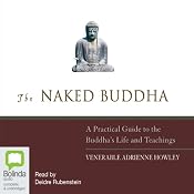 The Naked Buddha: A Practical Guide to the Buddha's Life and Teachings | [Venerable Adrienne Howley]